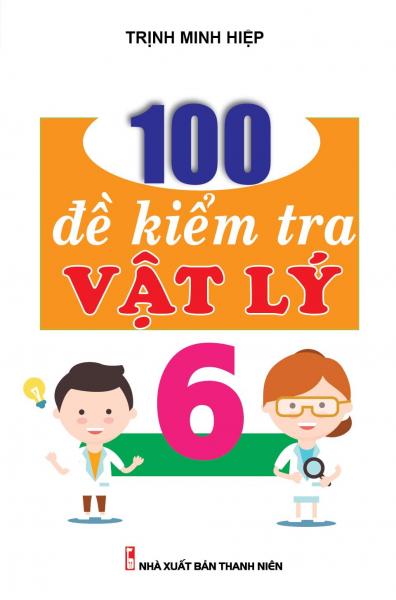 100 ĐỀ KIỂM TRA VẬT LÝ 6